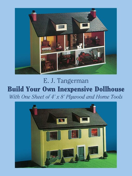 Title details for Build Your Own Inexpensive Dollhouse by E. J. Tangerman - Available